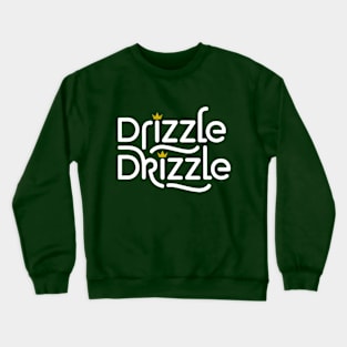 Drizzle Drizzle - King Text Logo Crewneck Sweatshirt